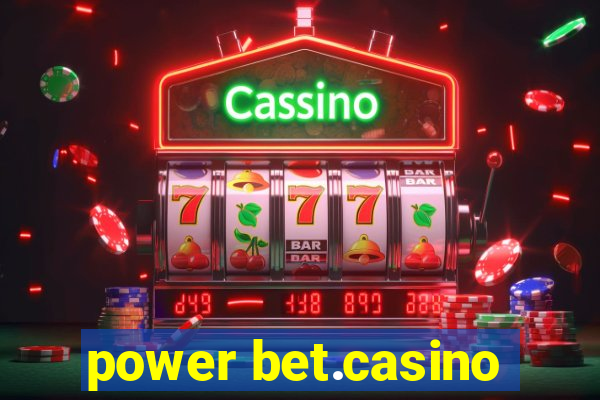 power bet.casino